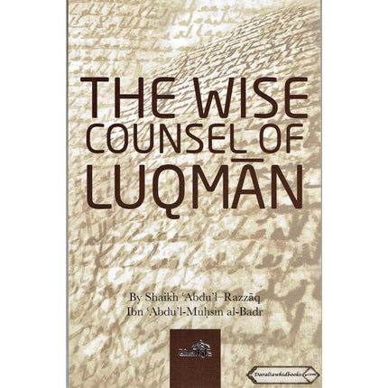 The Wise Counsel of Luqman By Sheikh Abdul Razzaq    ISBN: 9782987465942