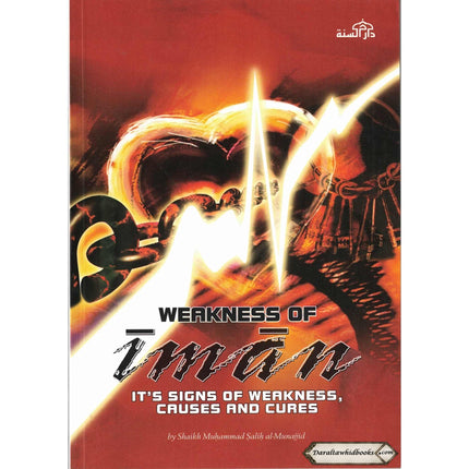 Weakness of Iman Its Signs of Weakness Causes and Cures By Shaikh Muhammad Salih al-Munajjid    ISBN: 9781904336105