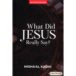 What Did Jesus Really Say? By Misha'al ibn Abdullah Al-Kadhi