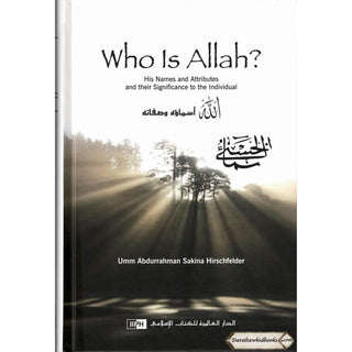 Who Is Allah? By Umm Abdurrahman Sakina Hirschfelder
