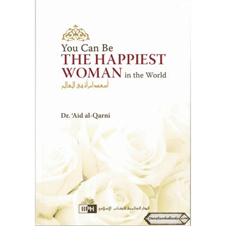 You Can Be The Happiest Woman in The World A Treasure Chest of Reminders By Dr. Aaidh Ibn Abdullah Al-Qarni (Paperback)