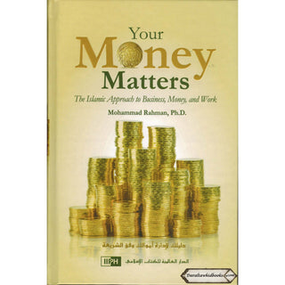 Your Money Matters The Islamic Approach to Business, Money and Work