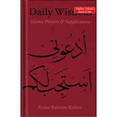Daily Wisdom Islamic Prayers and Supplications By Abdur Raheem Kidwai - Dar Al-Tawhid Publications
