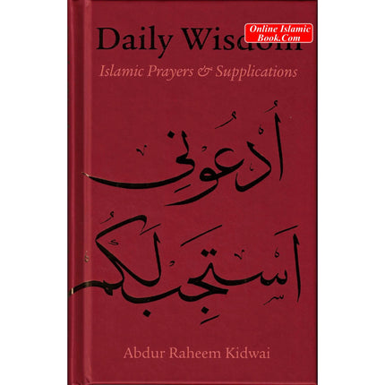 Daily Wisdom Islamic Prayers and Supplications By Abdur Raheem Kidwai - Dar Al-Tawhid Publications