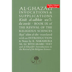 Al-Ghazali on Invocations & Supplications: Book IX of the Revival of the Religious Sciences (Ghazali Series) By Abu Hamid Muhammad Ghazali - Dar Al-Tawhid Publications
